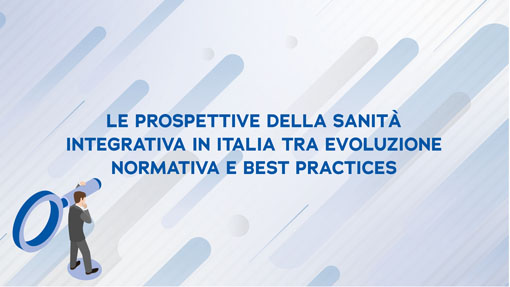 Le prospettive della sanità integrativa in Italia tra evoluzione normativa e best practices
